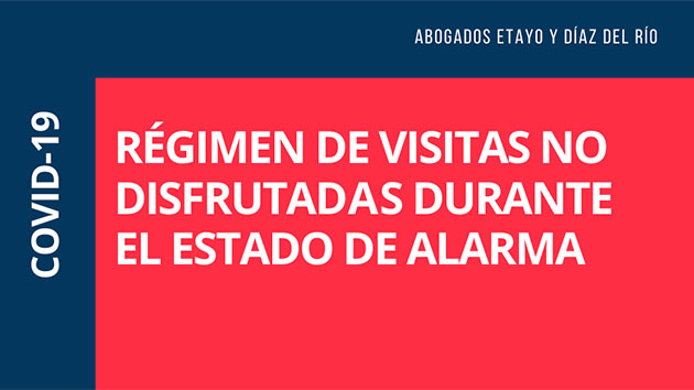 régimen de visitas durante el estado de alarma Abogados Etayo Díaz del Río